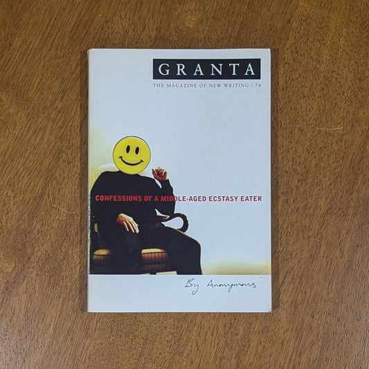 Granta 74: Confessions of a Middle-Aged Ecstasy Eater