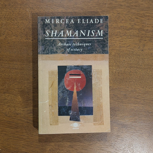 Shamanism: Archaic Techniques of Ecstasy