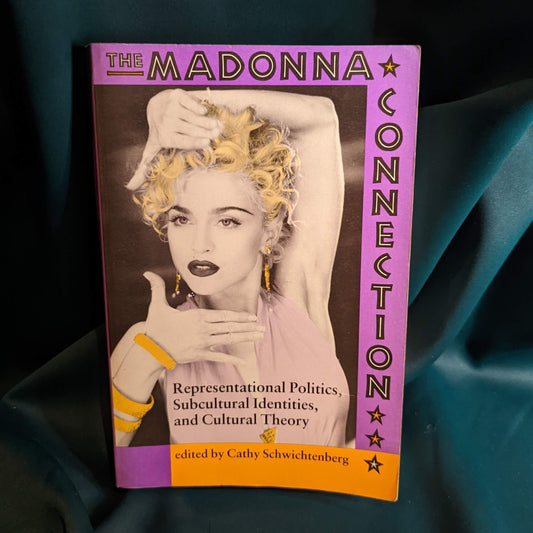 The Madonna Connection: Representational Politics, Subcultural Identities, and Cultural Theory